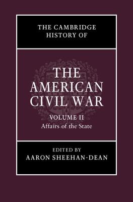 Download The Cambridge History of the American Civil War: Volume 2, Affairs of the State - Aaron Sheehan-Dean | PDF