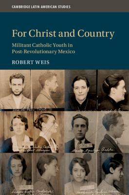 Download For Christ and Country: Militant Catholic Youth in Post-Revolutionary Mexico - Robert Weis file in ePub