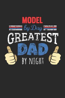 Download Model by Day, Greatest Dad by Night: 6x9 Funny Dot Grid Notebook or Journal for Co-Workers, Colleagues, Friends and Family Members who are Dads - Model Publishing file in PDF