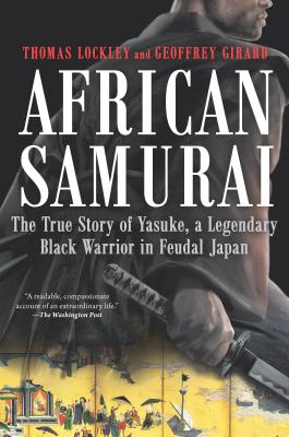Full Download African Samurai: The True Story of Yasuke, a Legendary Black Warrior in Feudal Japan - Thomas Lockley file in ePub