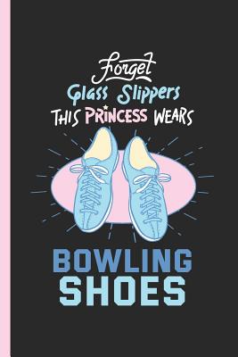 Read Online Forget Glass Slippers This Princess Wears Bowling Shoes: Notebook, Journal or Diary Gift, College Ruled Paper (120 Pages, 6x9) - Lovely Writings | ePub