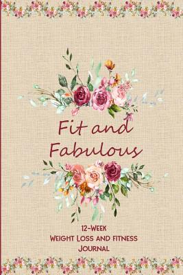 Read Online Fit and Fabulous: 12-Week Weight Loss and Fitness Journal for Women over 40. Burgundy Roses on Linen - Chantal Reed file in PDF