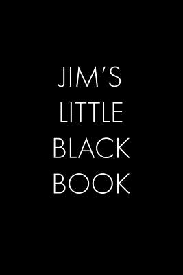 Full Download Jim's Little Black Book: The Perfect Dating Companion for a Handsome Man Named Jim. A secret place for names, phone numbers, and addresses. - Wingman Publishing | ePub