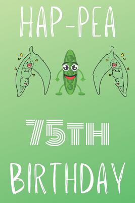Read Online Hap-pea 75th Birthday: Funny 75th Birthday Gift Hap-pea Journal / Notebook / Diary (6 x 9 - 110 Blank Lined Pages) -  file in PDF