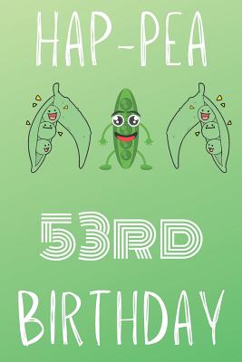 Read Hap-pea 53rd Birthday: Funny 53rd Birthday Gift Hap-pea Journal / Notebook / Diary (6 x 9 - 110 Blank Lined Pages) -  | PDF