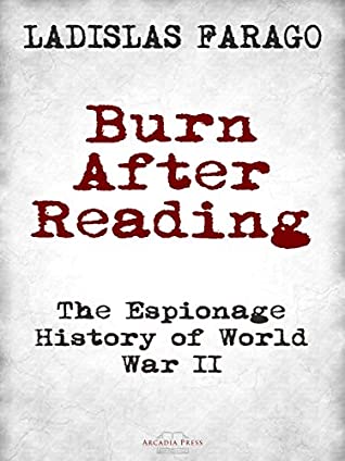 Full Download Burn After Reading: The Espionage History of World War II - Ladislas Farago file in PDF