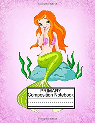 Full Download Primary Composition Notebook: Picture Space And Dashed MidLine/Grades K-2 Story Journal/Early Childhood to Kindergarten/Magic Mermaid Series (#1) -  file in PDF