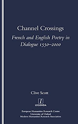 Full Download Channel Crossings: French and English Poetry in Dialogue 1550-2000 (Legenda Main) - Clive Scott file in ePub