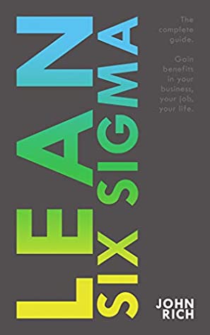 Full Download Lean Six SIgma: The complete guide about Lean Six Sigma - Gain benefits in your business, your job and your life - John Rich file in ePub