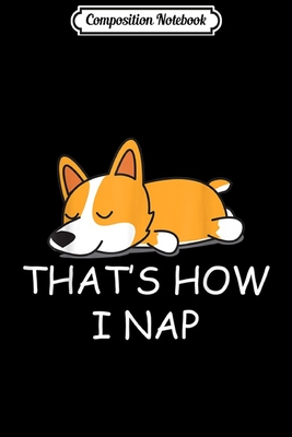 Download Composition Notebook: Nope Funny Lazy Corgi - That s How I Nap Journal/Notebook Blank Lined Ruled 6x9 100 Pages - Mathias Krebs file in PDF