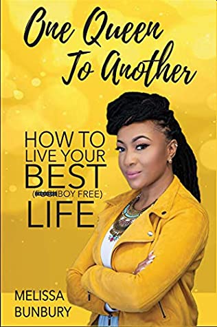 Full Download One Queen to Another: How to Live Your Best (F*ckboy Free) Life - Melissa Bunbury file in PDF