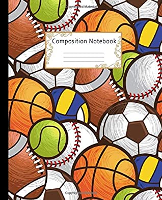 Full Download Composition Notebook: Wide Ruled Lined Paper Notebook Journal: Fashion Sport Ball Workbook for Girls Kids Teens Students for Back to School and Home College Writing Notes -  | ePub