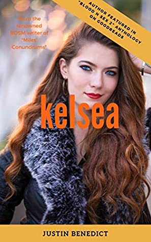 Full Download Kelsea: The Fun and Benefits of having a Non-Threatening Submissive Roommate! - Justin Benedict file in ePub