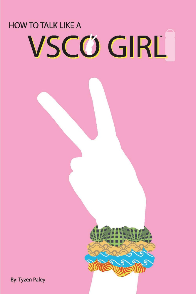 Full Download How to Talk Like a VSCO Girl™: A Novelty Book - Tyzen Paley | PDF