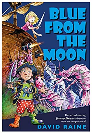 Read Blue From The Moon: The second amazing Jimmy Ocean adventure from the imagination of David Raine - David Raine | PDF