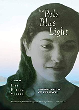 Read Online In a Pale Blue Light: Dramatization of the novel - Lily Poritz Miller file in PDF