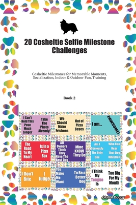 Read Online 20 Cosheltie Selfie Milestone Challenges: Cosheltie Milestones for Memorable Moments, Socialization, Indoor & Outdoor Fun, Training Book 2 - Global Doggy | ePub