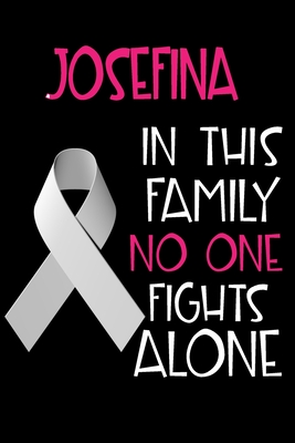 Download JOSEFINA In This Family No One Fights Alone: Personalized Name Notebook/Journal Gift For Women Fighting Lung Cancer. Cancer Survivor / Fighter Gift for the Warrior in your life Writing Poetry, Diary, Gratitude, Daily or Dream Journal. - Lung Cancer Awareness Publishers | ePub