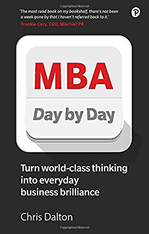 Download MBA Day by Day: How to turn world-class business thinking into everyday business brilliance - Chris Dalton | ePub
