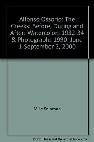 Read Online Alfonso Ossorio: The Creeks: Before, During and After: Watercolors 1932-34 & Photographs 1990: June 1-September 2, 2000 - Mike Solomon | PDF