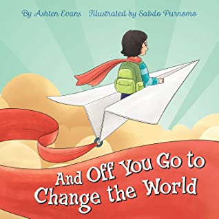 Read Online And Off You Go to Change the World: A Preschool Graduation/First Day of Kindergarten Gift Book - Ulysses Press | PDF