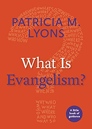 Full Download What Is Evangelism?: A Little Book of Guidance (Little Books of Guidance) - Patricia M. Lyons | ePub