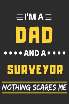 Full Download I'm A Dad And A Surveyor Nothing Scares Me: lined notebook, funny gift for fathers - Moh Stro | PDF