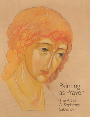 Full Download Painting as Prayer: The Art of A. Sophrony Sakharov - Sister Gabriela file in ePub