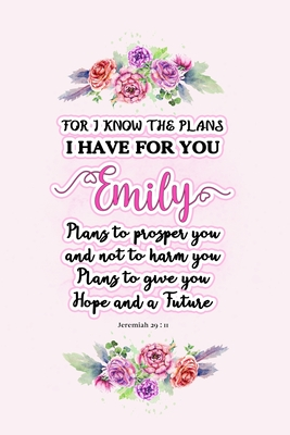Read Online I know the plans I have for you Emily: Jeremiah 29:11 - Personalized Name notebook / Journal: Name gifts for girls and women: School College Graduation gifts for students (blank lined Custom Journal Notebook 6x9 Classy Succulent Floral Pink Design) - Sassy Name Journals | PDF