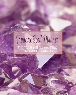 Full Download Grimoire Spell planner: The yearly spell casting organiser for wiccans, witches and practitioners of herbal magic - Diary page, lined page, dot grid page and spell casting and moon cycle page per week - Amethyst crystal cover art design - Mackay's Musings Journals | PDF