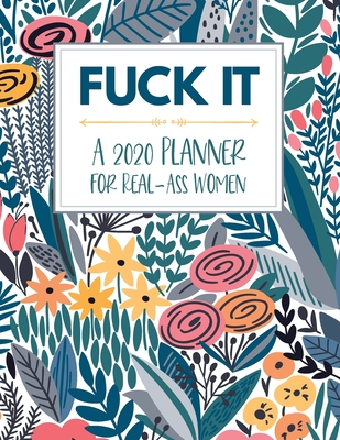 Read Fuck It: A 2020 Planner For Real-Ass Women: Fuck It: A 2020 Planner For Real-Ass Women: Funny Planner 2020 - Funny Planners And Organizers For Women 2019 - Cuss Word Planner - Profanity Planner  2020 Monthly Planner - Cuss Word Planner 2020 -  file in PDF