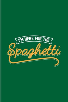 Full Download I'm Here For The Spaghetti: Fill In Your Own Recipe Book For Italy, Pizza Pasta Seasoning & Food Puns Fans 6x9 100 pages - Yeoys Softback | PDF