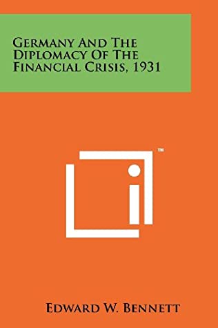 Read Germany And The Diplomacy Of The Financial Crisis, 1931 - Edward W. Bennett | PDF