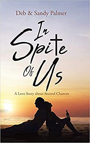 Read Online In Spite Of Us : A Love Story about Second Chances - Deb Palmer | PDF