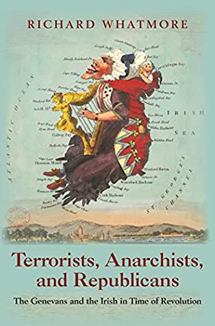 Read Terrorists, Anarchists, and Republicans: The Genevans and the Irish in Time of Revolution - Richard Whatmore file in ePub