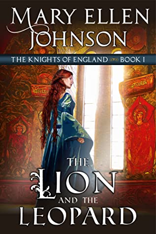 Read The Lion and the Leopard (The Knights of England Series, Book 1): A Medieval Romance - Mary Ellen Johnson | ePub