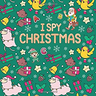 Read Online I Spy Christmas: A Fun Guessing Christmas Activity Game Book for 2-5 Year Old Children, Toddlers and Preschoolers (Learning Activity Books For Kids) - Saad Publishing file in PDF