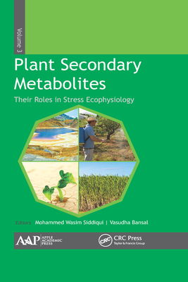 Full Download Plant Secondary Metabolites, Volume Three: Their Roles in Stress Eco-Physiology - Mohammed Wasim Siddiqui file in PDF