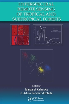 Read Online Hyperspectral Remote Sensing of Tropical and Sub-Tropical Forests - Margaret Kalacska | ePub